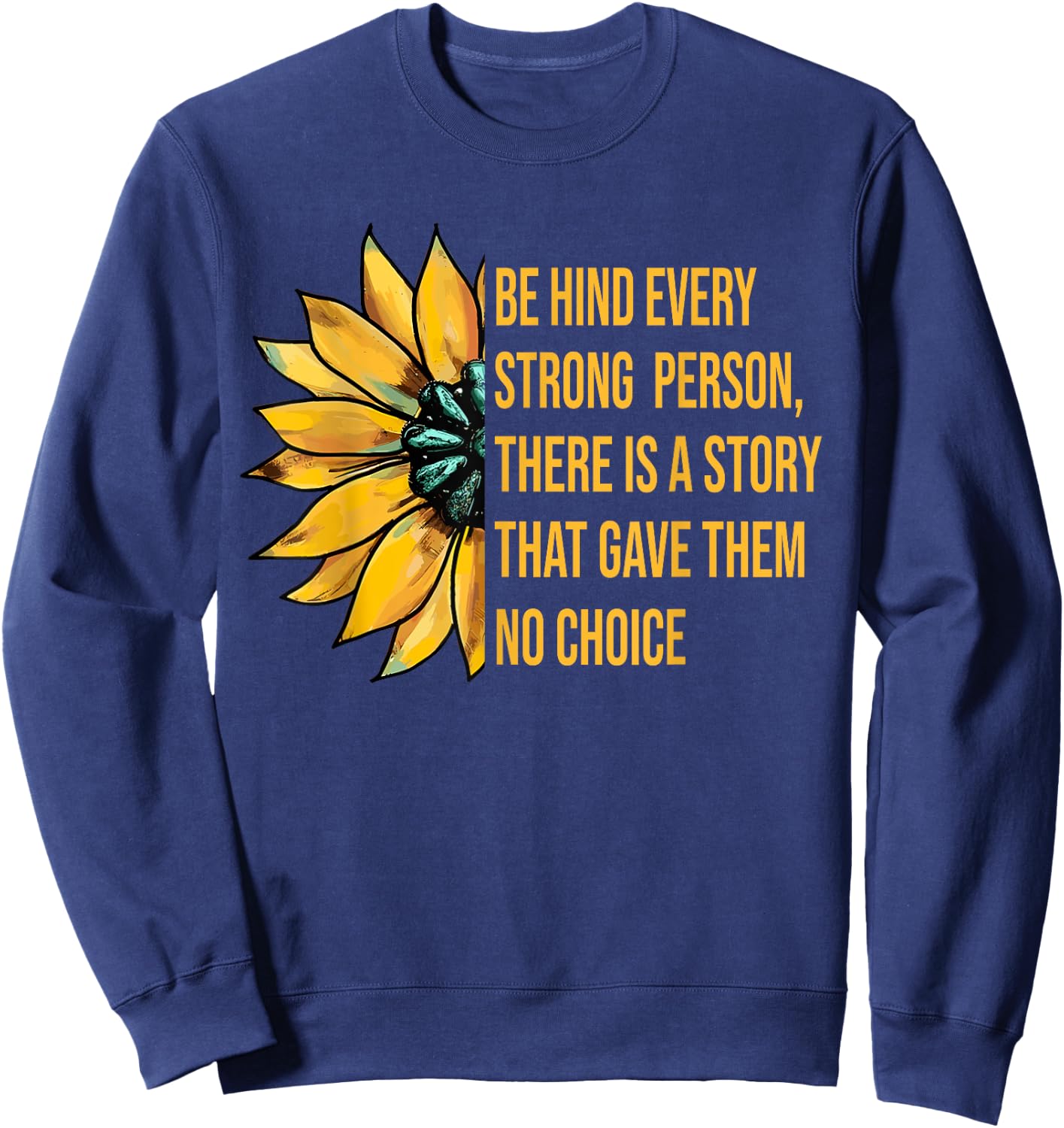 Behind Every Strong Person There Is A Story That Gave Them Sweatshirt - Sweatshirt | Navy