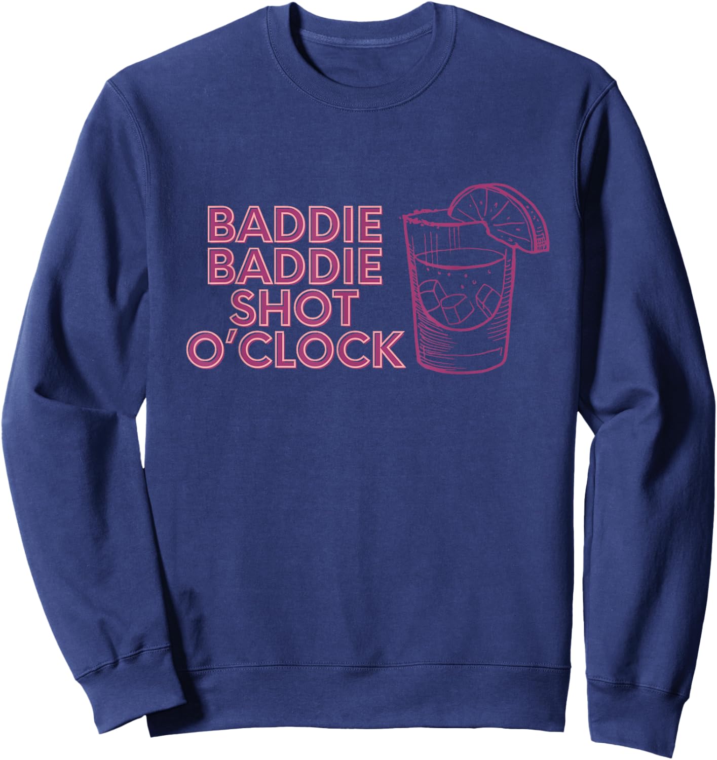 Baddie Baddie Shot O’clock drinking for baddies Sweatshirt - Sweatshirt | Navy