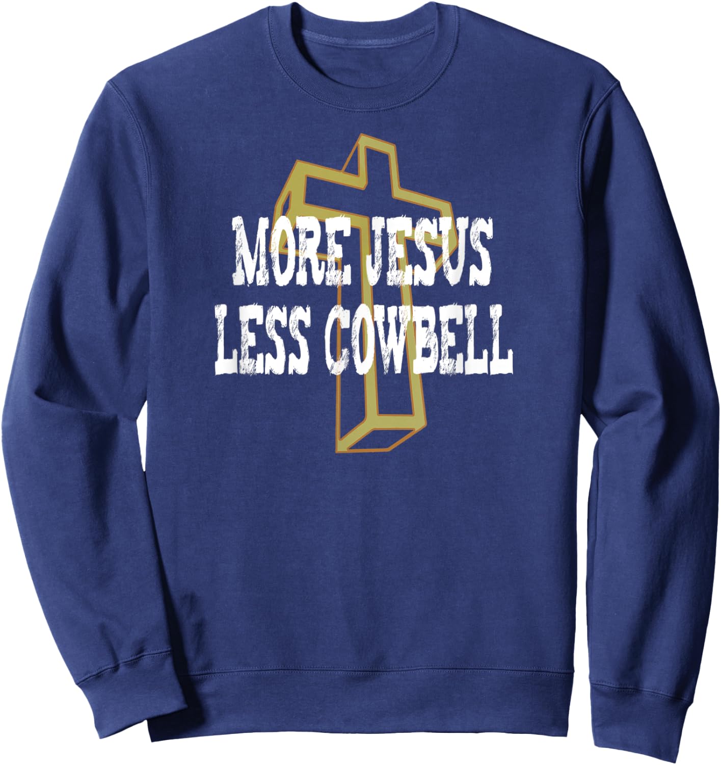 More Jesus Less Cowbell Funny Christian Saying Sweatshirt - Sweatshirt | Navy