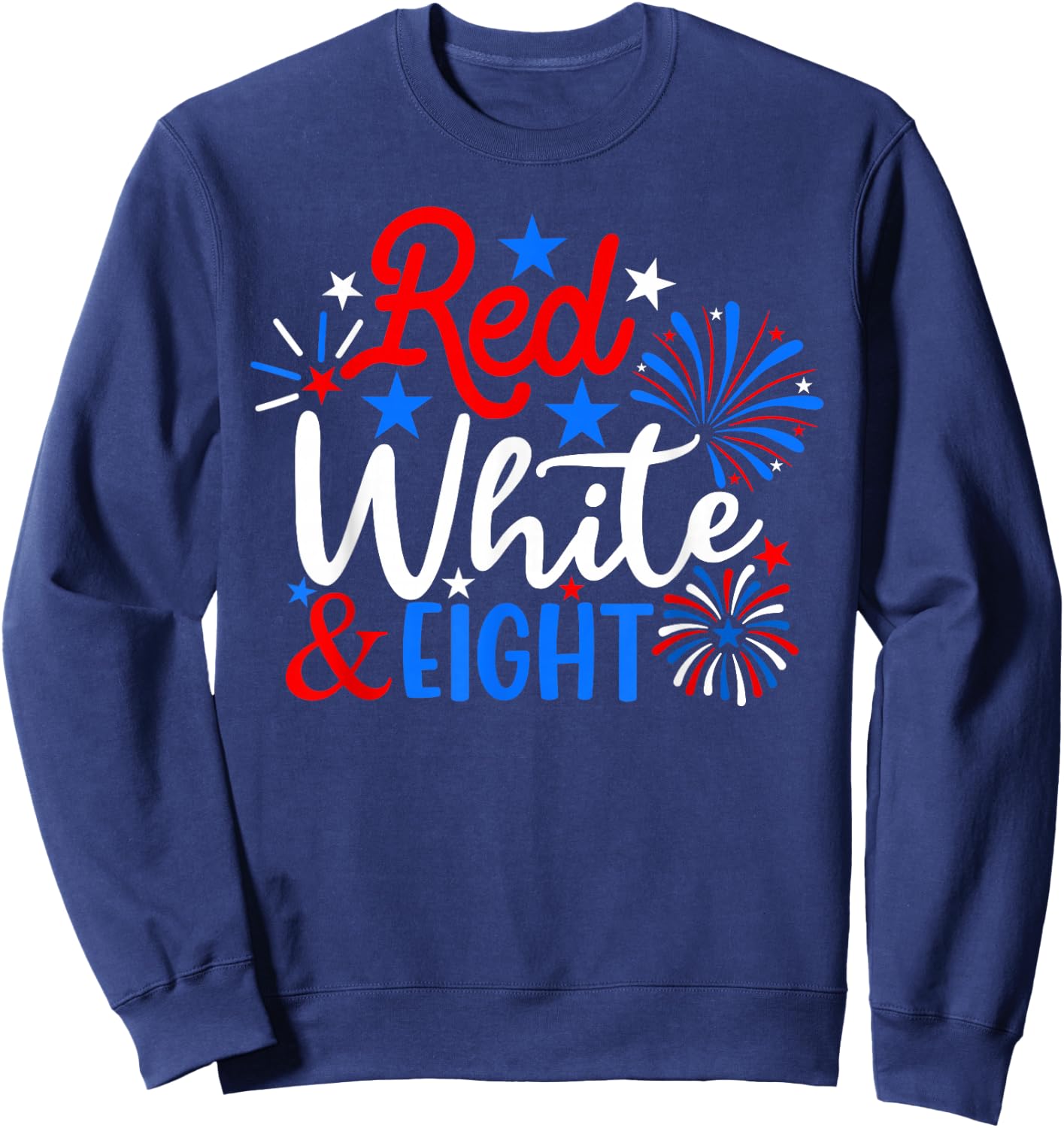 Red White And Eight 4th Of July 8th Birthday Patriotic Sweatshirt - Sweatshirt | Navy