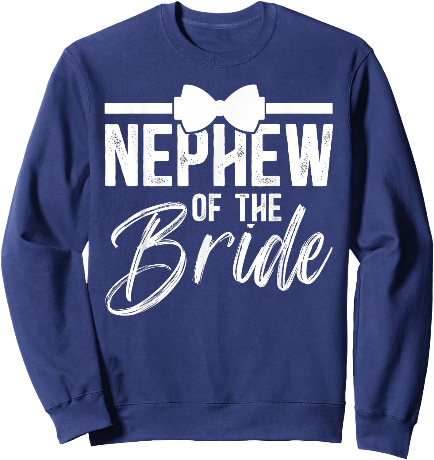 Nephew Of The Bride Nephew Bride's Nephew Sweatshirt - Sweatshirt | Navy