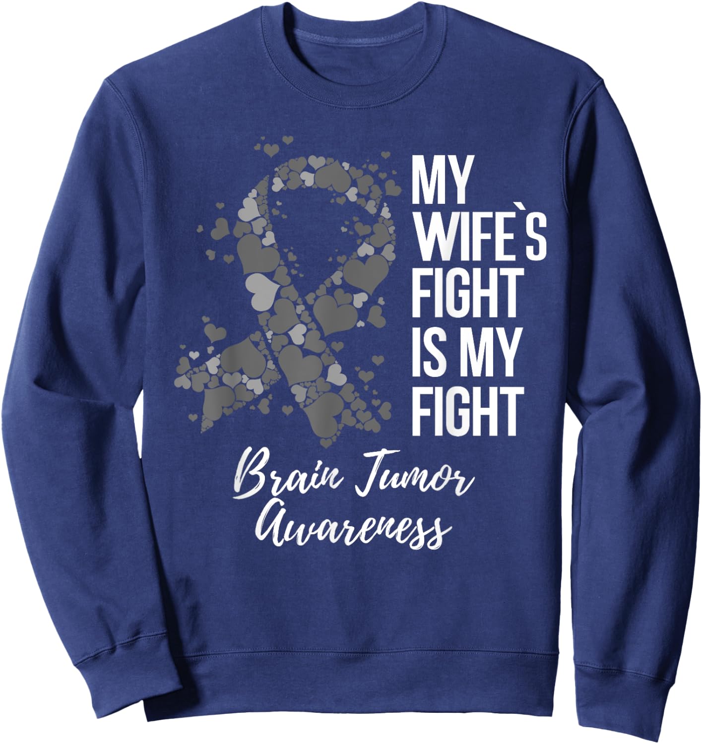 My Wife’s Fight Is My Fight Brain Tumor Awareness Sweatshirt - Sweatshirt | Navy