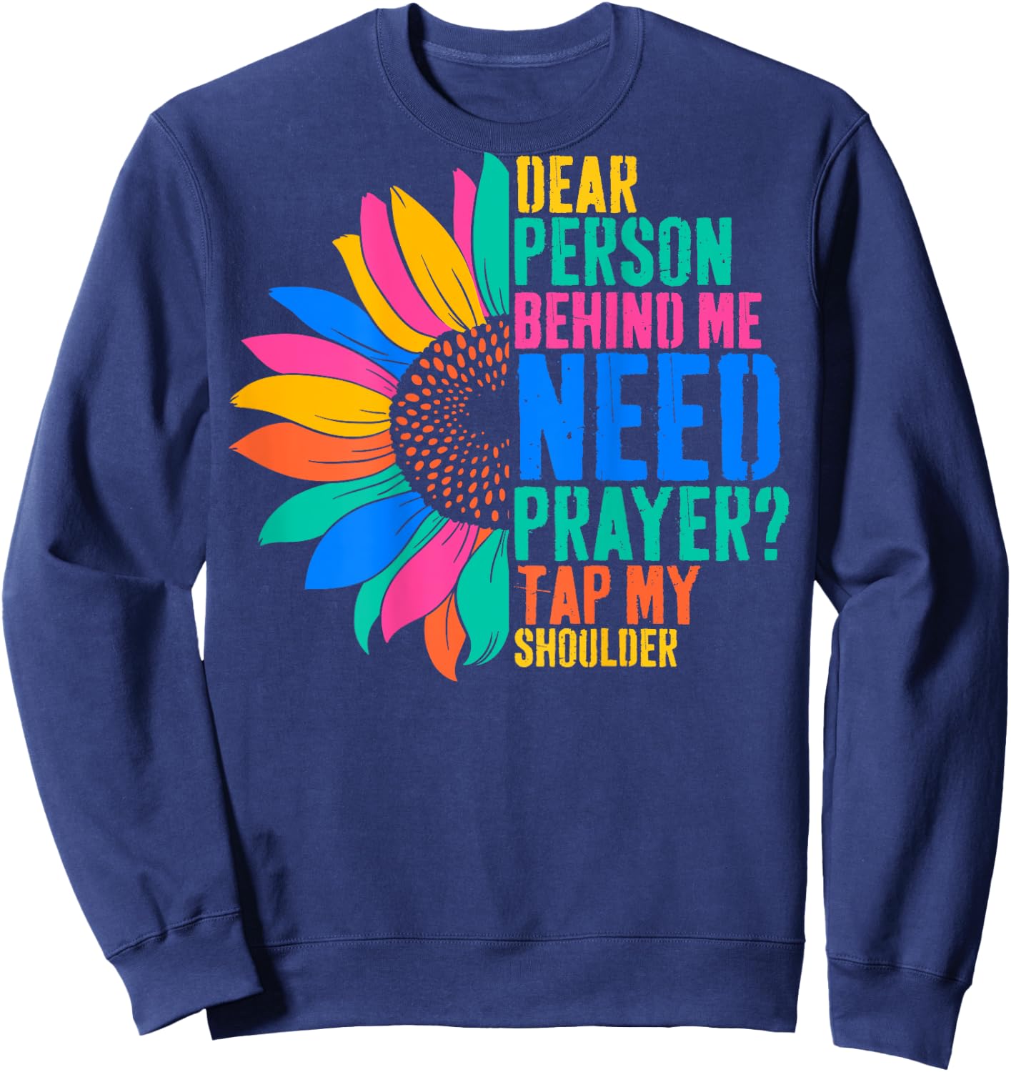 Dear Person Behind Me Need Prayer Tap My Shoulder Sweatshirt - Sweatshirt | Navy