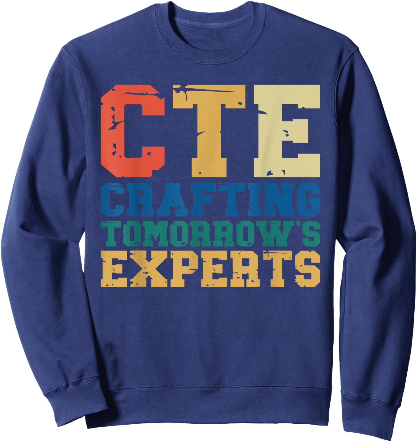 CTE Teacher Education Career Technical Sweatshirt - Sweatshirt | Navy