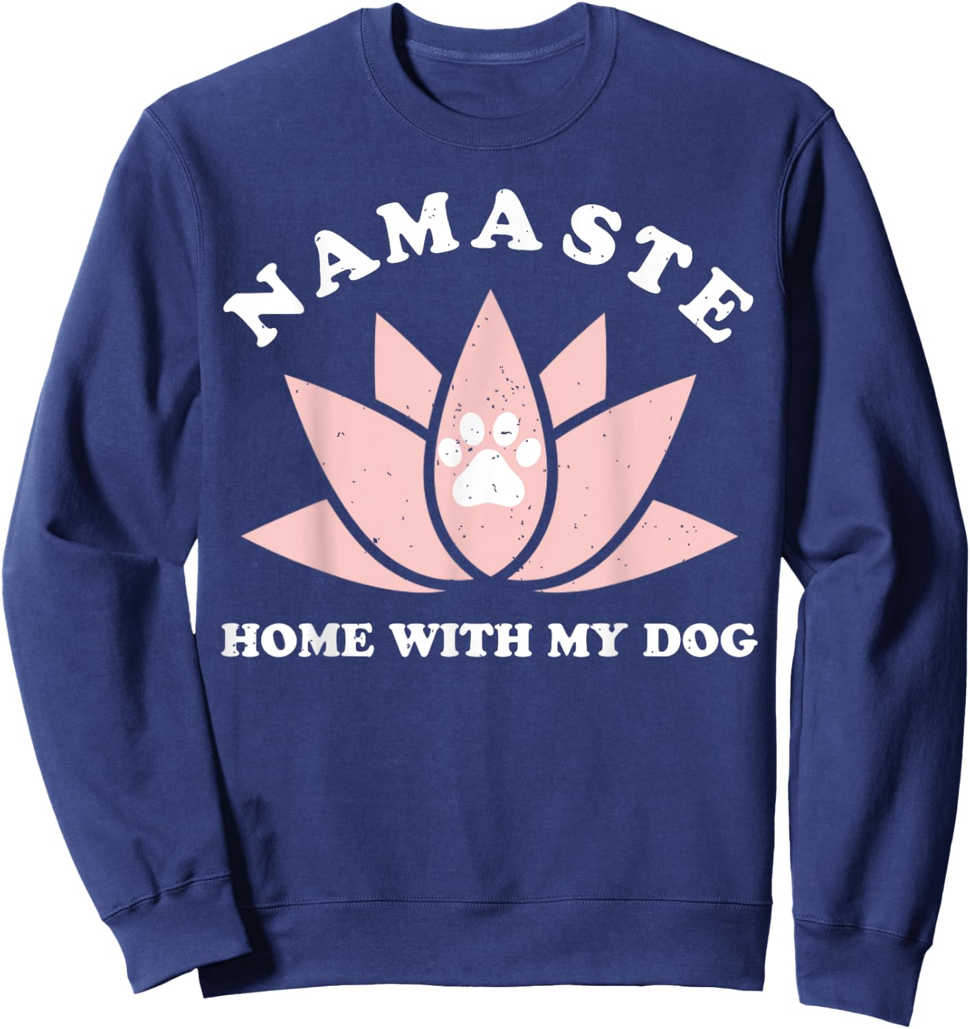 Namaste Home With My Dog Funny Yoga Gift Sweatshirt - Sweatshirt | Navy