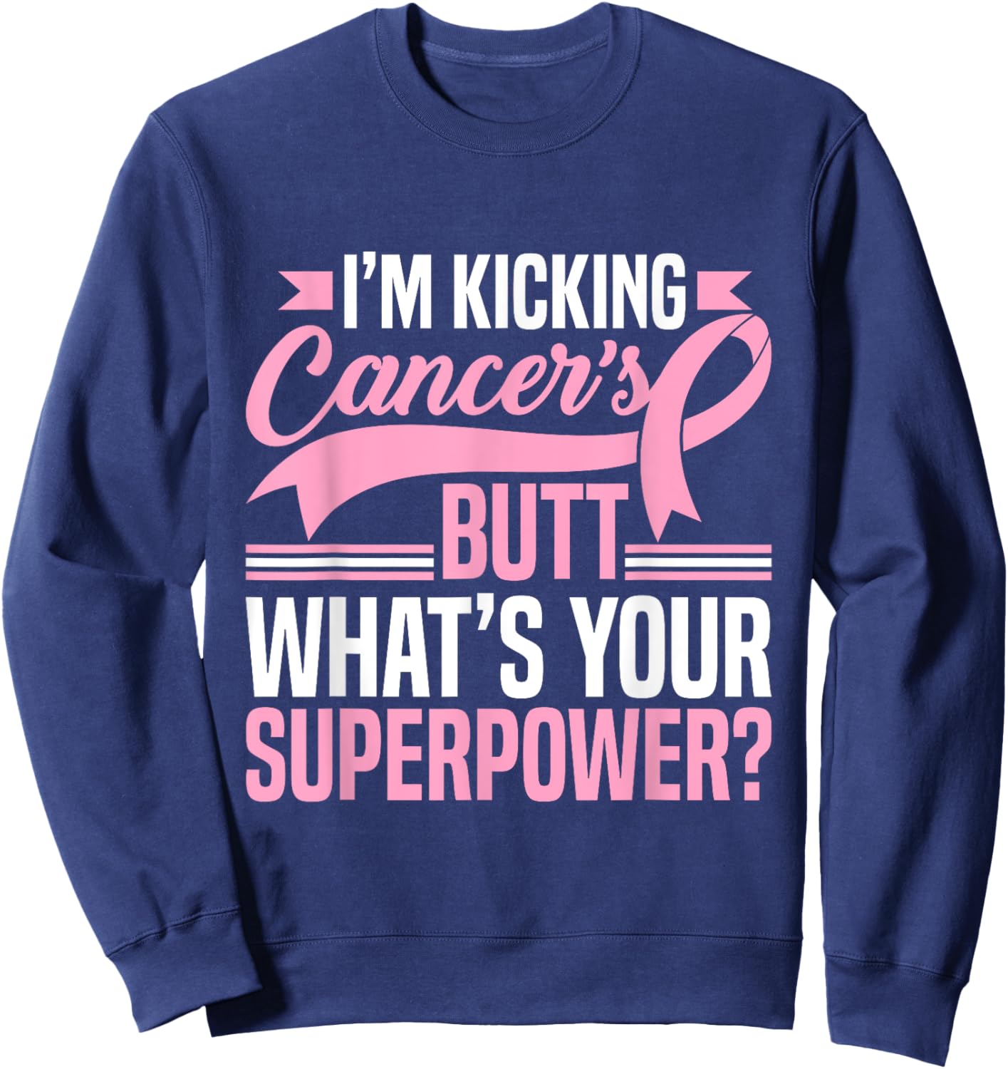 Kicking Cancers Butt Superpower Breast Cancer Awareness Sweatshirt - Sweatshirt | Navy
