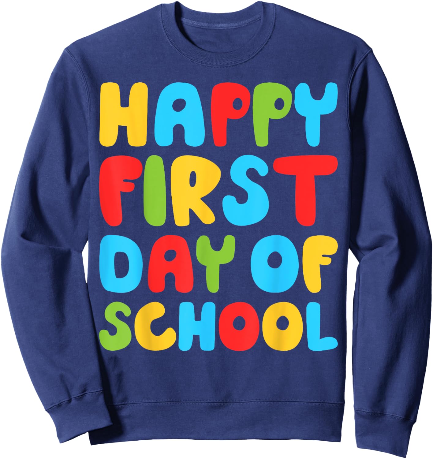 Happy First Day Of School Shirt Boy Girl Back To School Sweatshirt - Sweatshirt | Navy