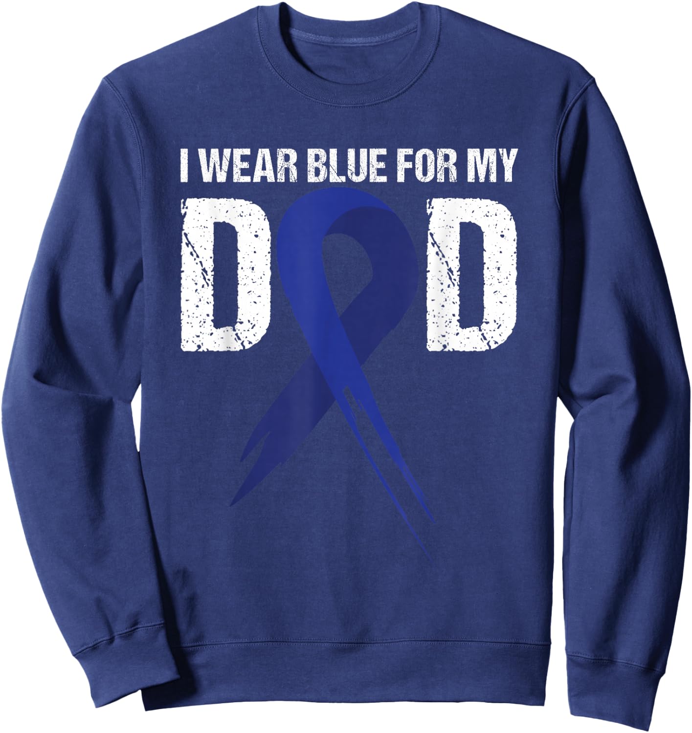 I Wear Blue For My Dad Colon Cancer Awareness Gift Sweatshirt - Sweatshirt | Navy