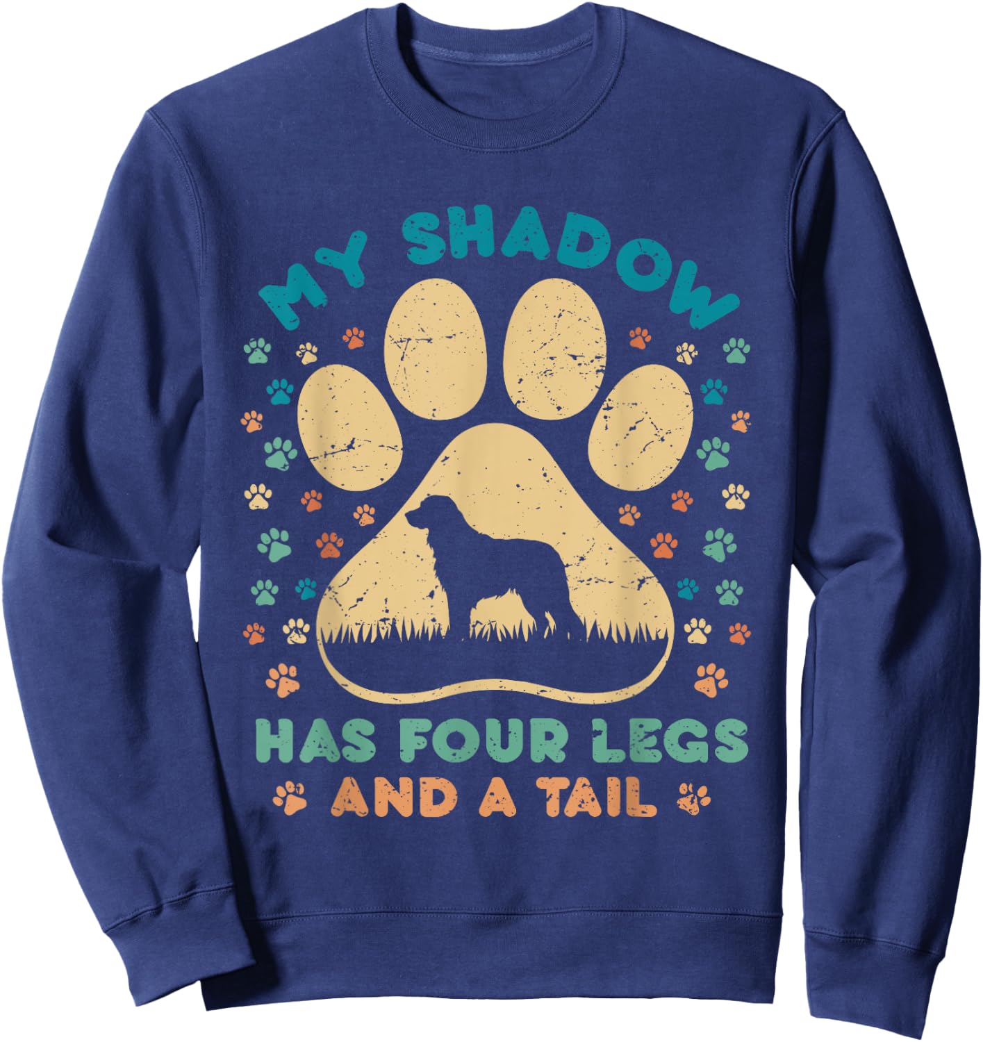 Dog Paw Flower My Shadow Has Four Legs And A Tail Men Women Sweatshirt - Sweatshirt | Navy