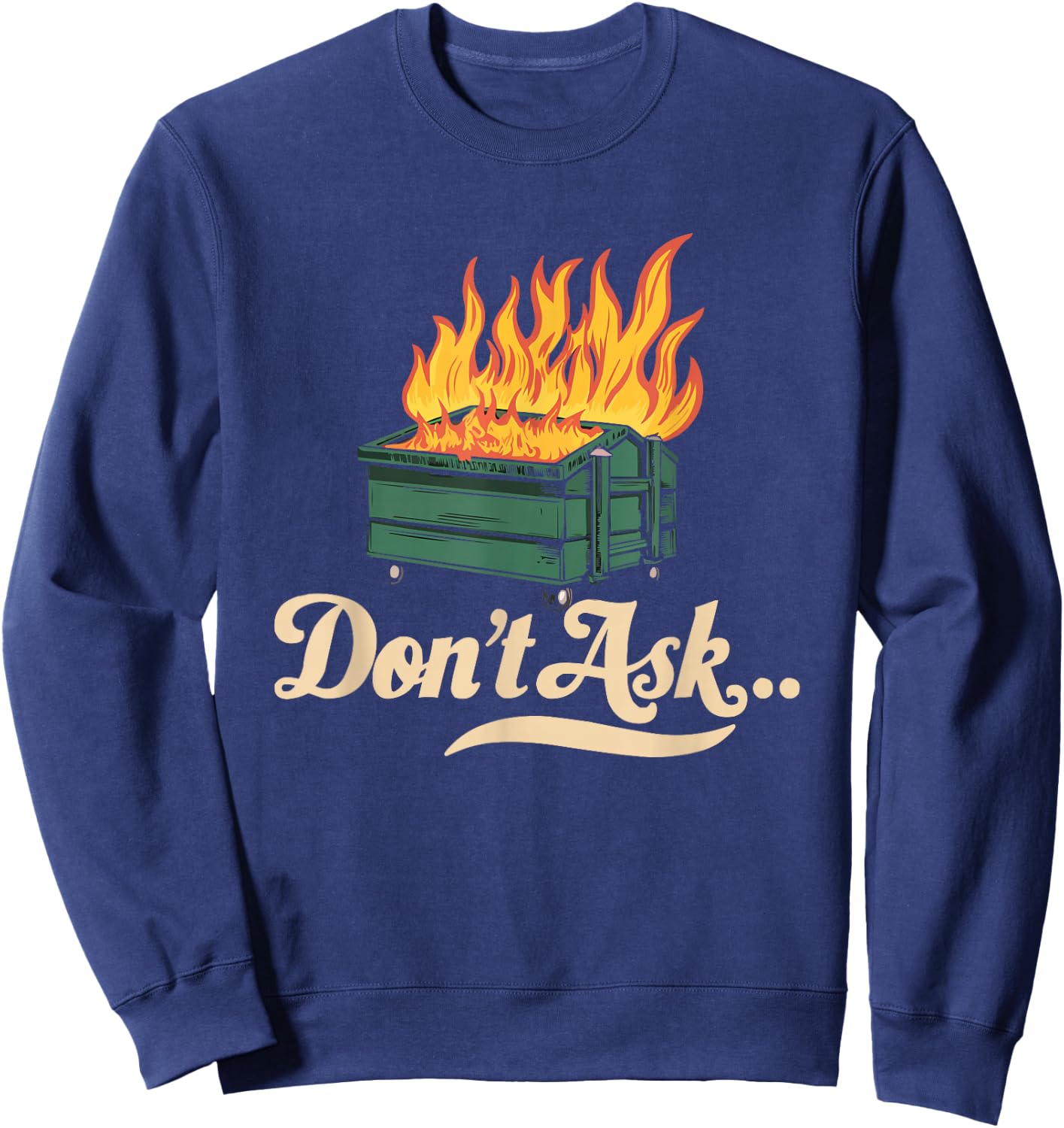 Dumpster Fire Fine Everythings Humor Dumpster Sweatshirt - Sweatshirt | Navy