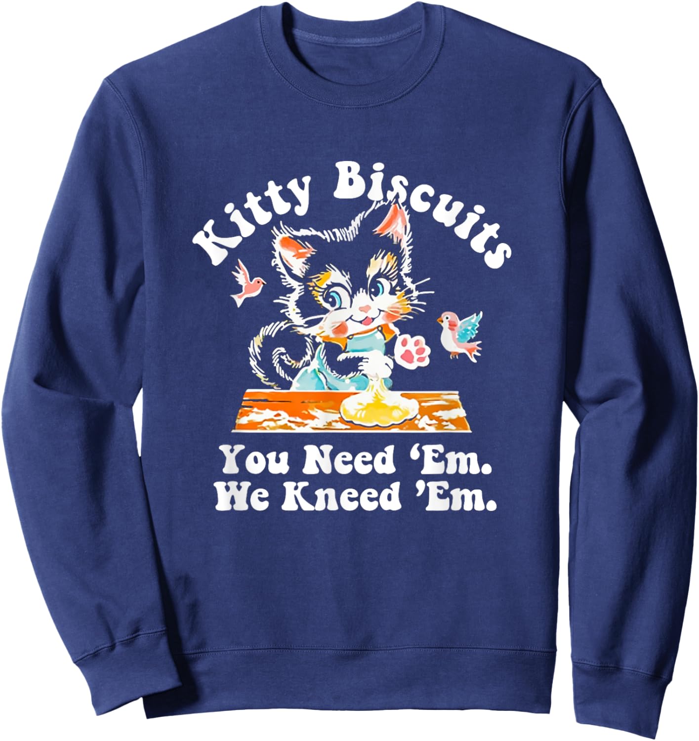Funny Valentine Kitty Biscuits You need 'Em We kneed 'Em Sweatshirt - Sweatshirt | Navy