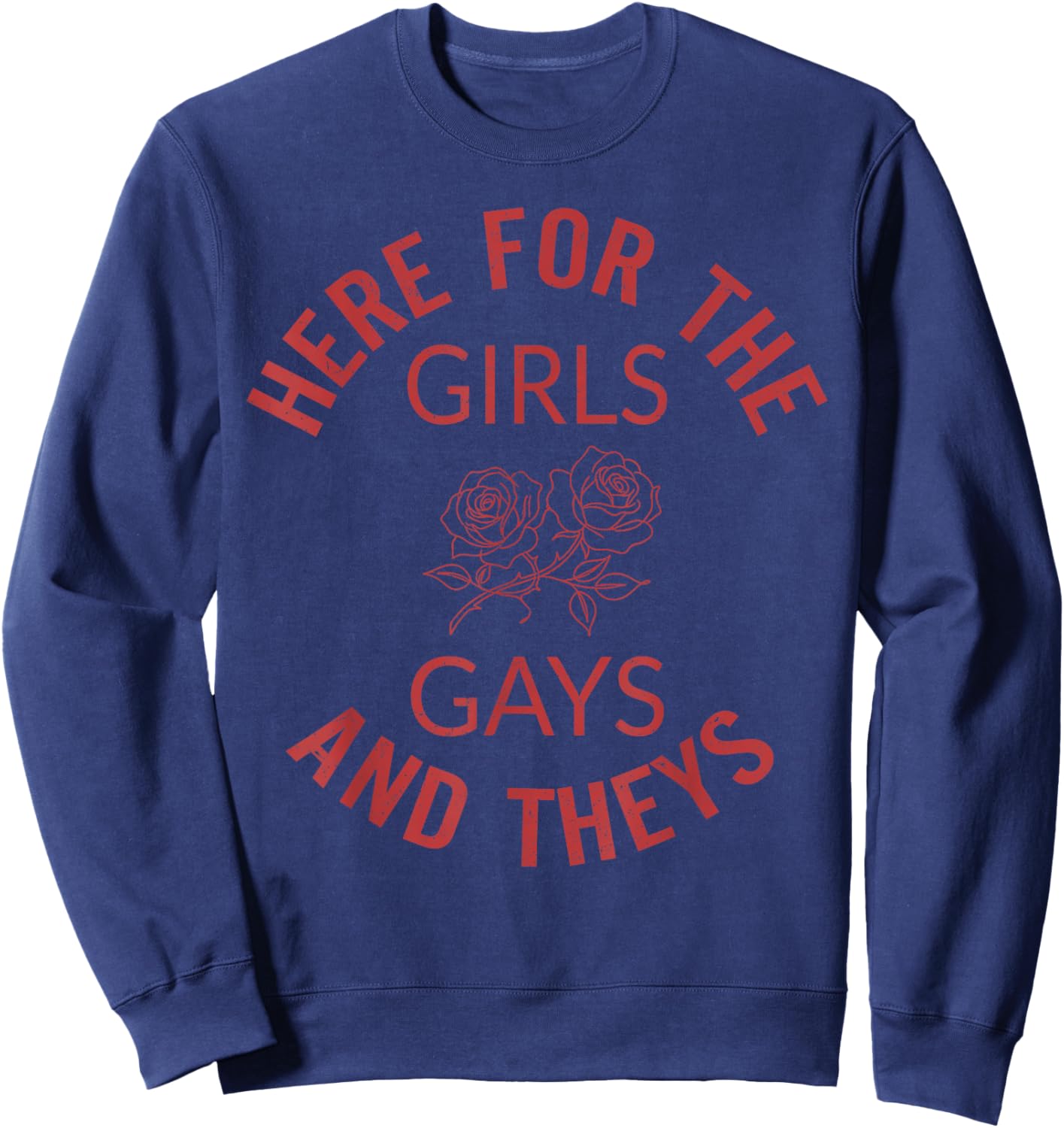 Here for The Girls Gays and Theys LGBT Pride Month Gay Ally Sweatshirt - Sweatshirt | Navy
