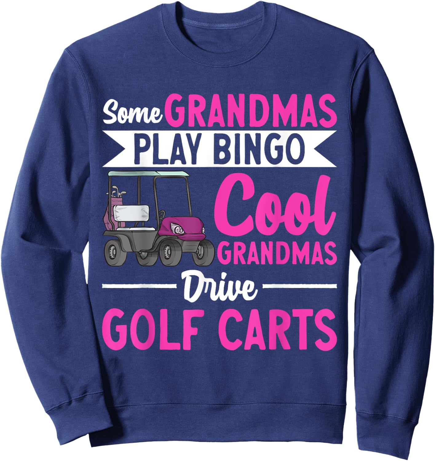 Golf Cart Golfing Golfer Grandma Golf Cart Sweatshirt - Sweatshirt | Navy