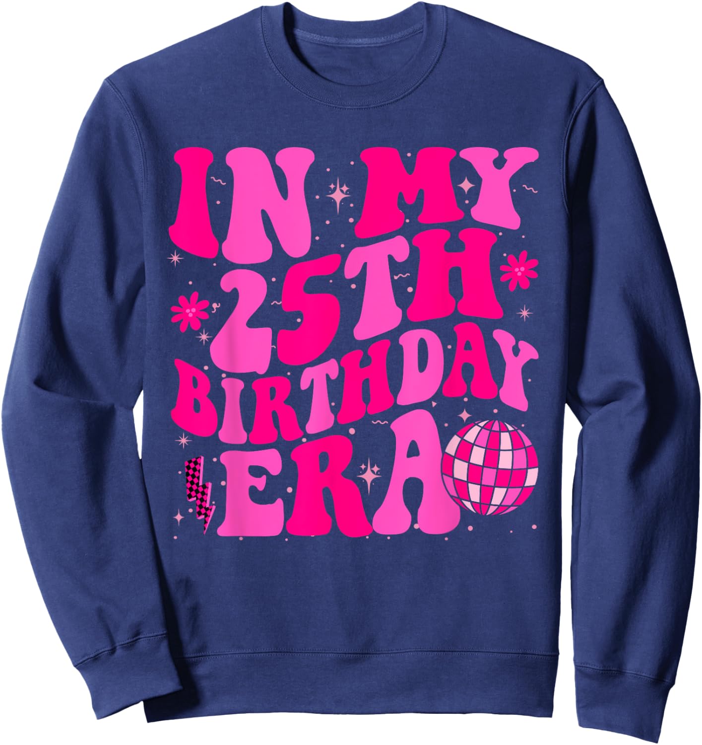 In My 25th Birthday Era Groovy Twenty - Five 25 Years Old Sweatshirt - Sweatshirt | Navy