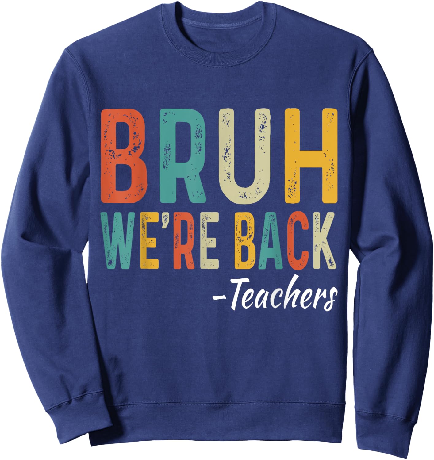 Bruh We're Back Teachers First Day Back To School Women Girls Kids Sweatshirt - Sweatshirt | Navy