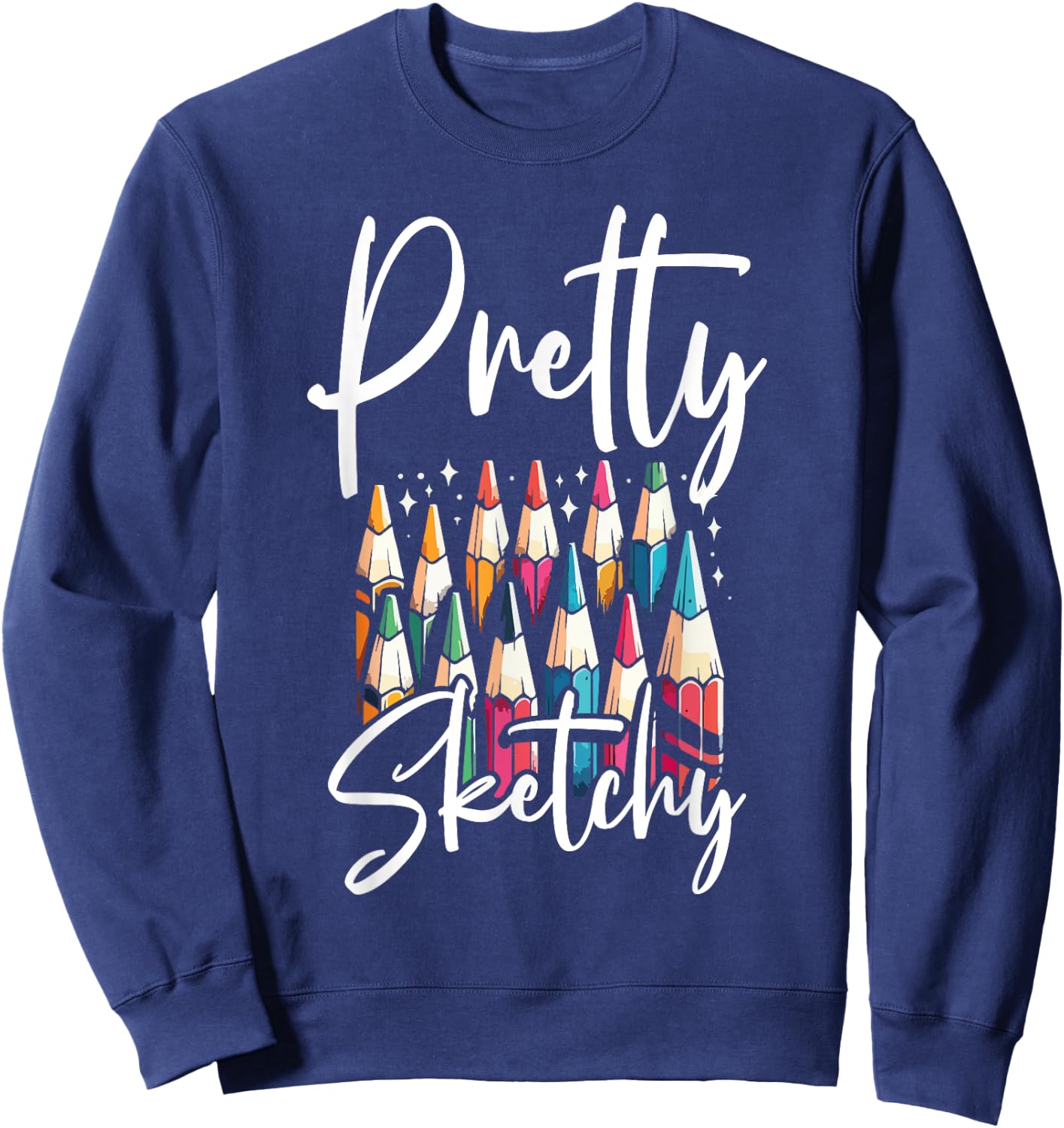 Pretty Sketchy - Funny Adult Coloring Sayings Meme Sweatshirt - Sweatshirt | Navy