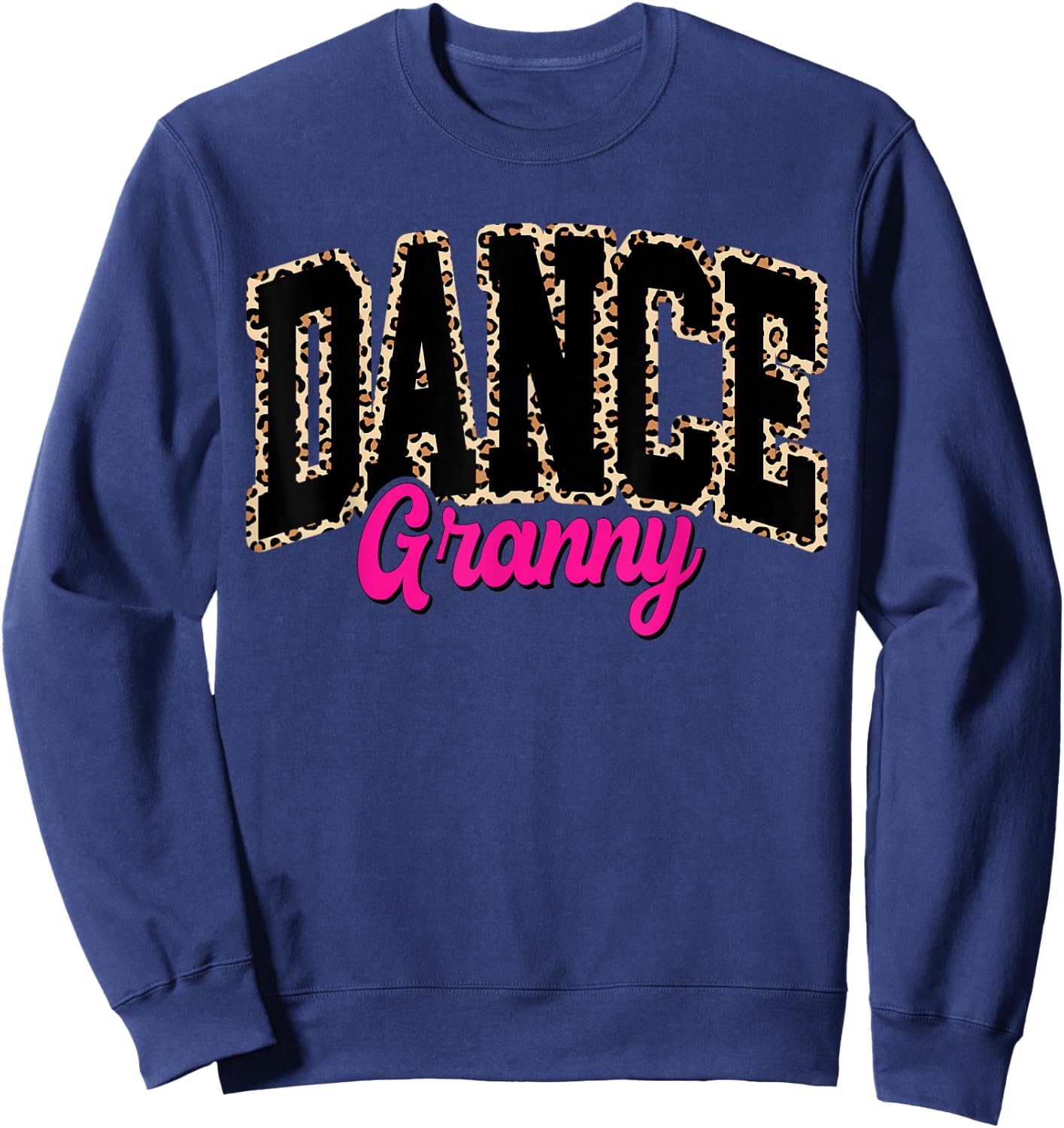 Dance Granny Leopard Dancing Granny Life Girls Women Dancer Sweatshirt - Sweatshirt | Navy