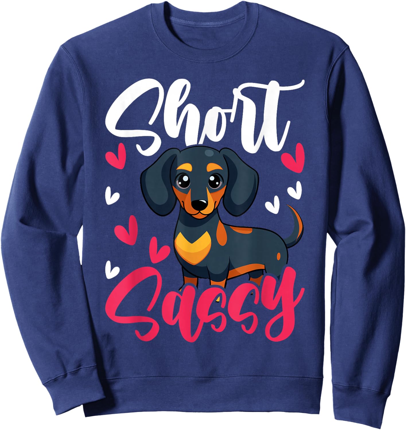 Short & Sassy Dachshund Weiner Dog Lover Cute Dachshund Sweatshirt - Sweatshirt | Navy