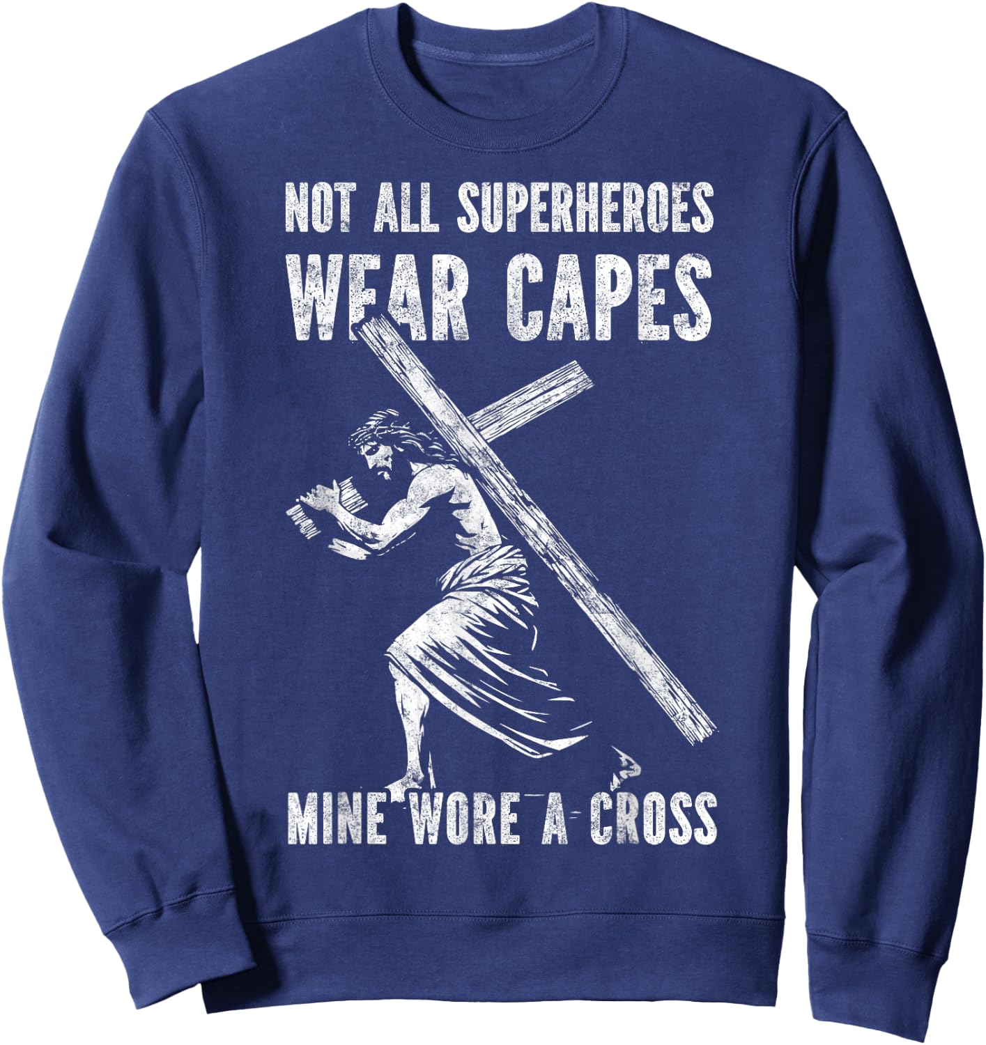 Not All Superheroes Wear Capes Jesus Christ Cross Christian Sweatshirt - Sweatshirt | Navy