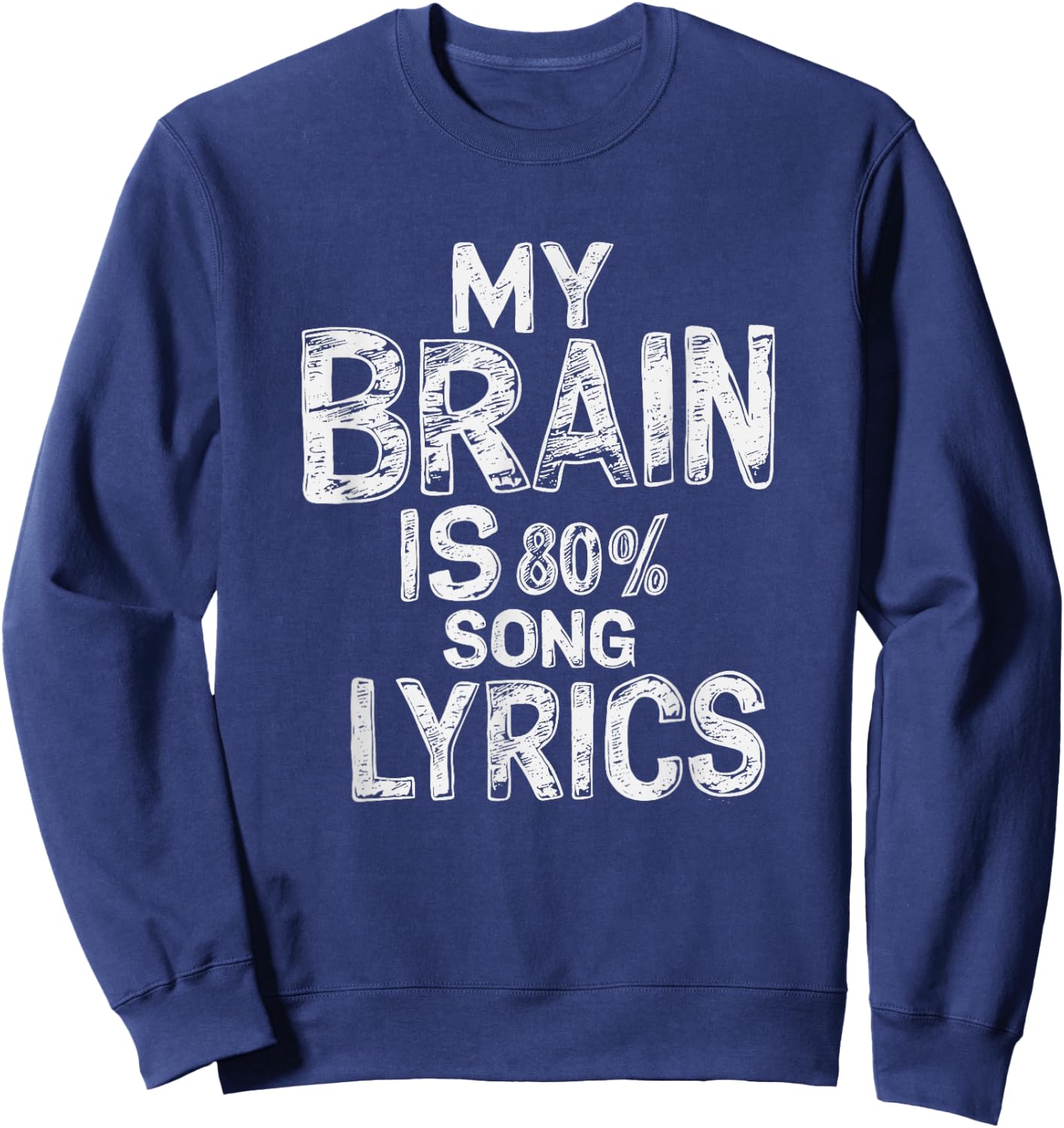 "My Brain Is 80% Song Lyrics" Music Lover Graphic Sweatshirt - Sweatshirt | Navy