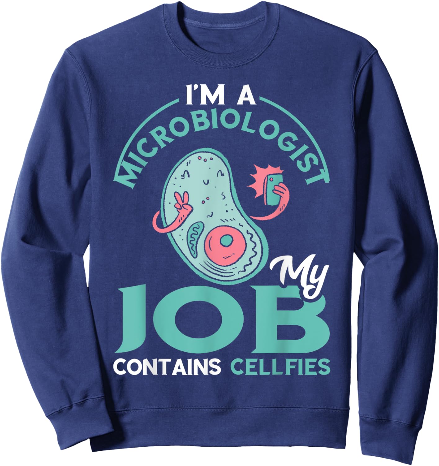 Funny Microbiologist Job Cell Microbiology Microscope Sweatshirt - Sweatshirt | Navy