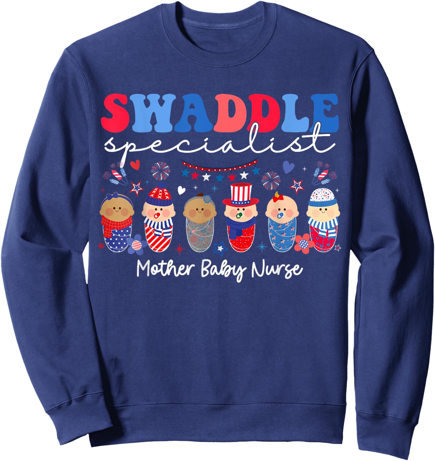 Swaddle Specialist Postpartum Mother Baby Nurse 4th Of July Women Men Sweatshirt - Sweatshirt | Navy