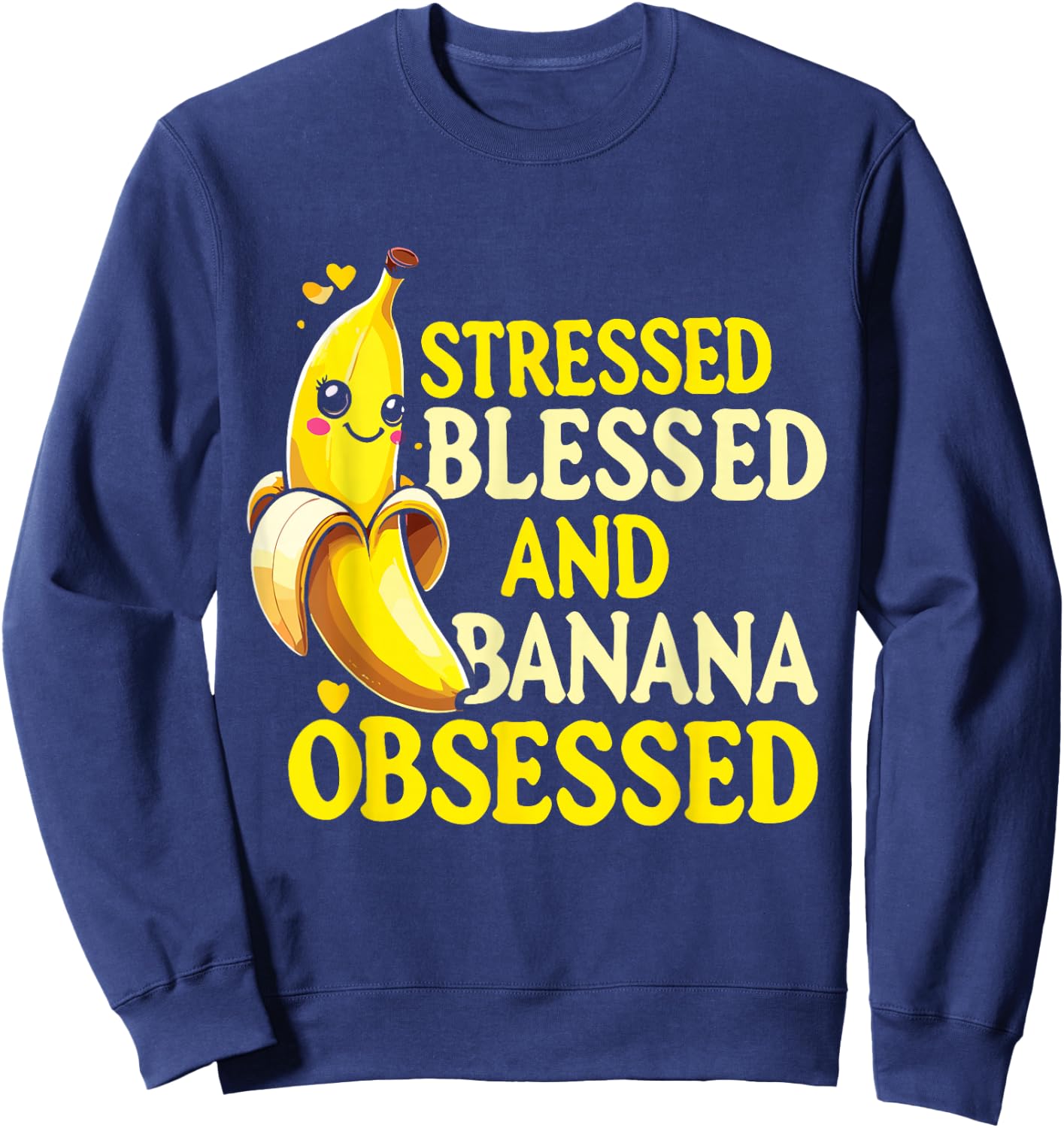 Funny Banana | Stressed Blessed And Banana Obsessed Sweatshirt - Sweatshirt | Navy