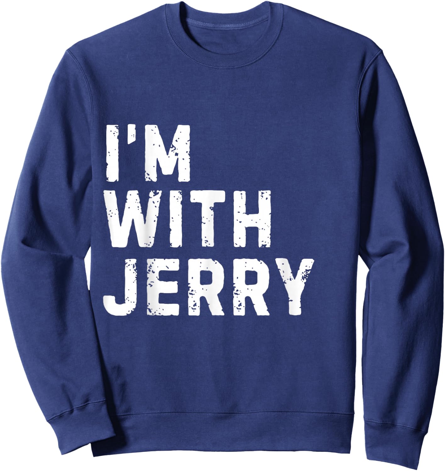 Funny Jerry "I'm with Jerry" Bachelor Jerry Birthday Jerry Sweatshirt - Sweatshirt | Navy