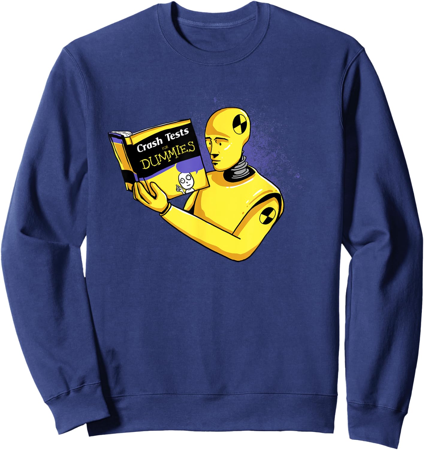 Crash Tests for Dummies Funny Shirt Funny Sweatshirt - Sweatshirt | Navy