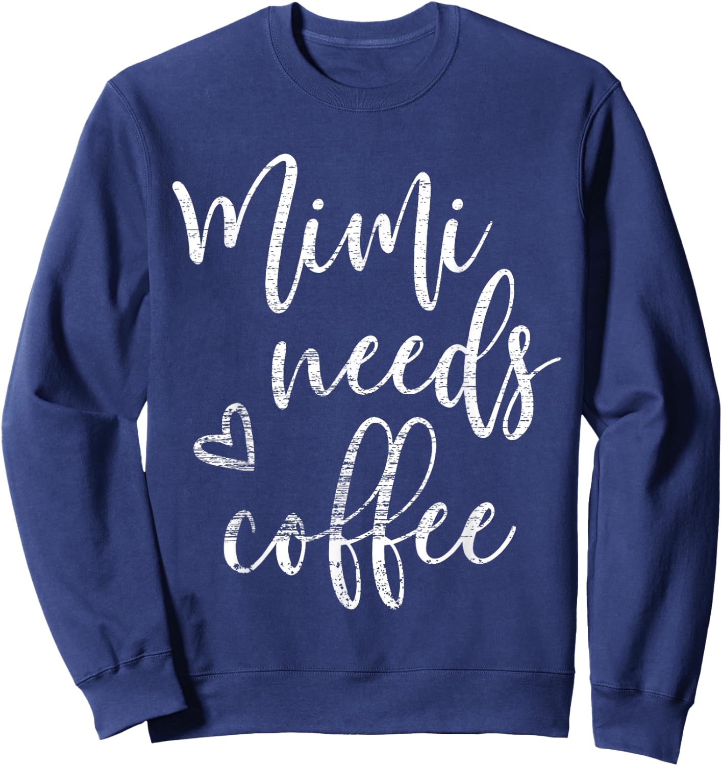 Mimi Needs Coffee Shirt Grandma Mother's Day Sweatshirt - Sweatshirt | Navy
