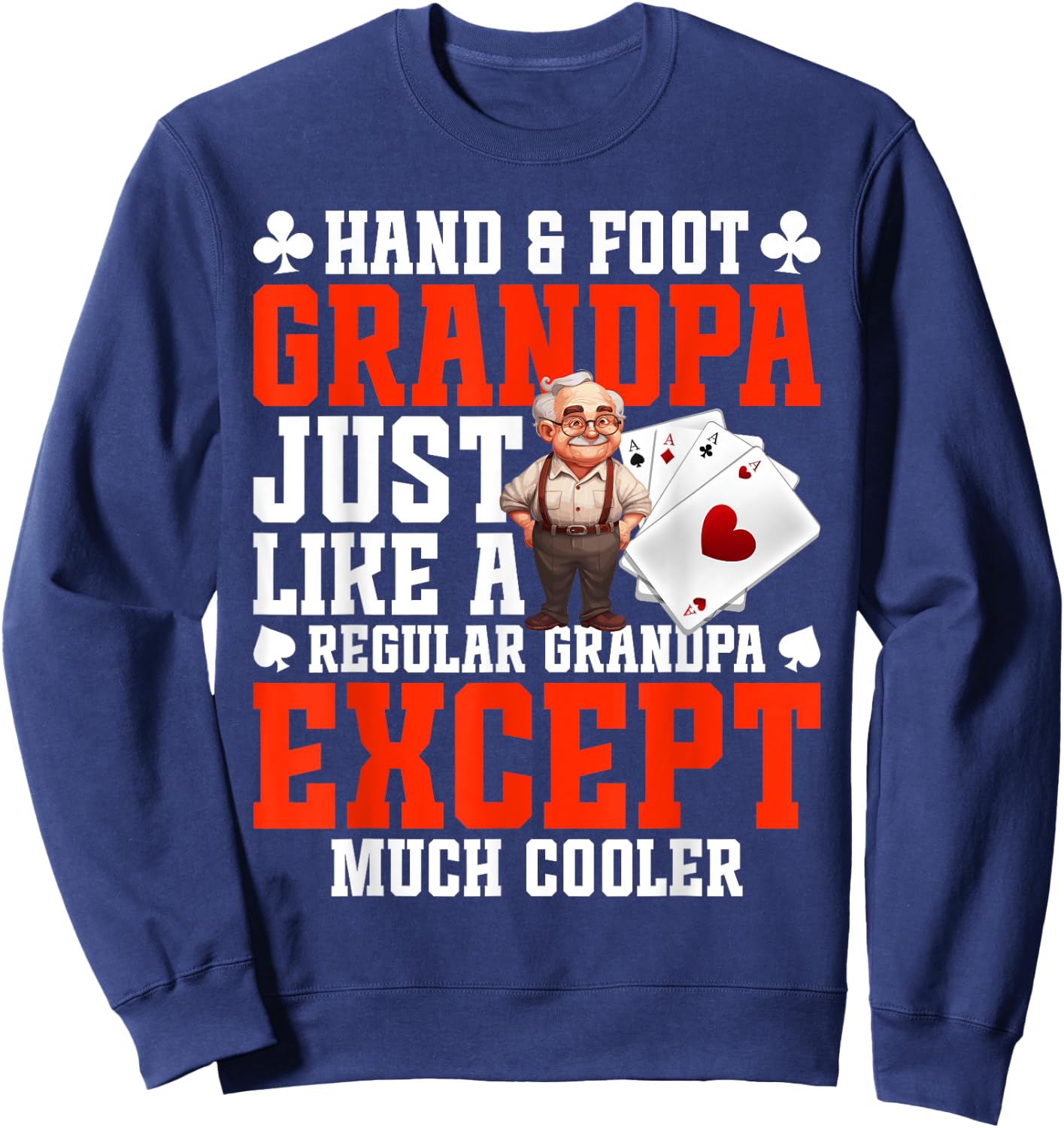 Hand and Foot Cards with Point Values Game Grandpa Hand Foot Sweatshirt - Sweatshirt | Navy