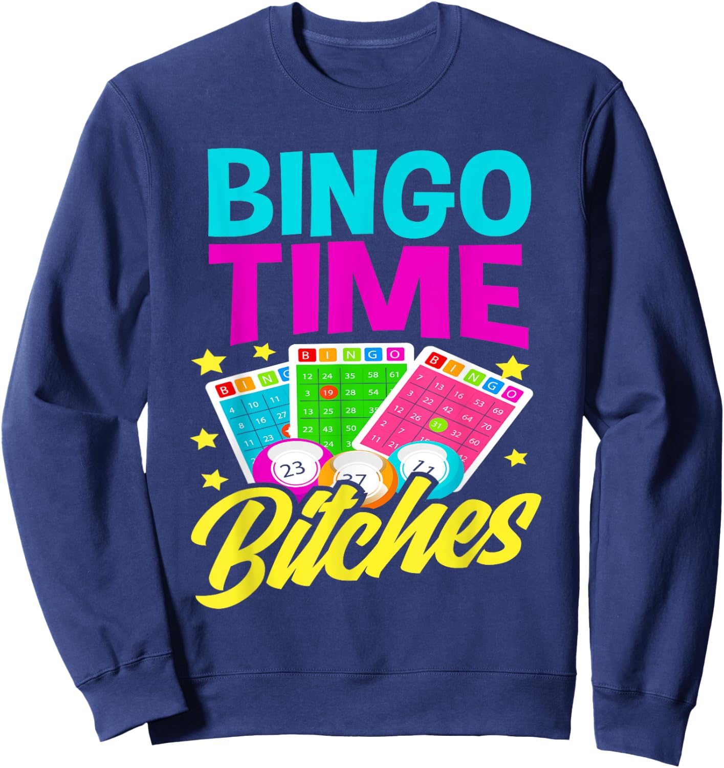 Bingo Time Bitches Funny Bingo Player Game Lover Bingo Sweatshirt - Sweatshirt | Navy