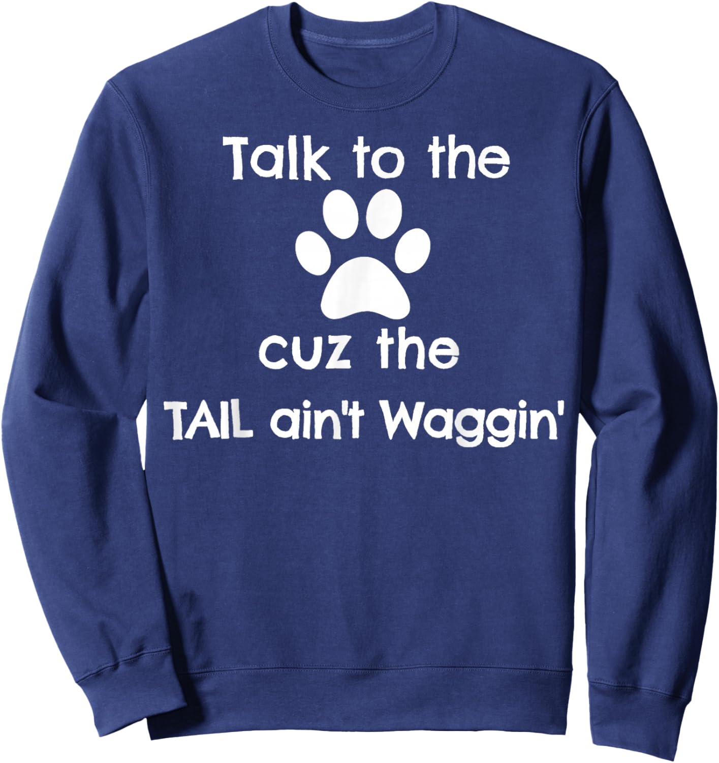 Cute Talk to the Paw dog doggy gift T shirt Sweatshirt - Sweatshirt | Navy