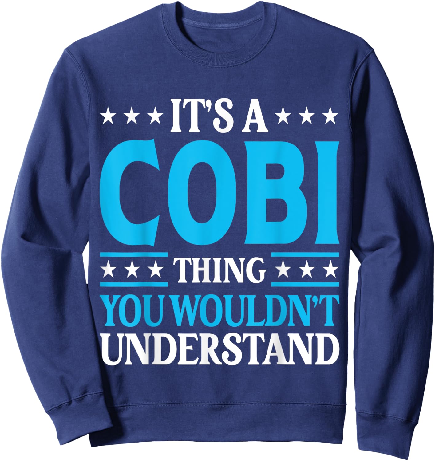 It's A Cobi Thing Wouldn't Understand Personal Name Cobi Sweatshirt - Sweatshirt | Navy