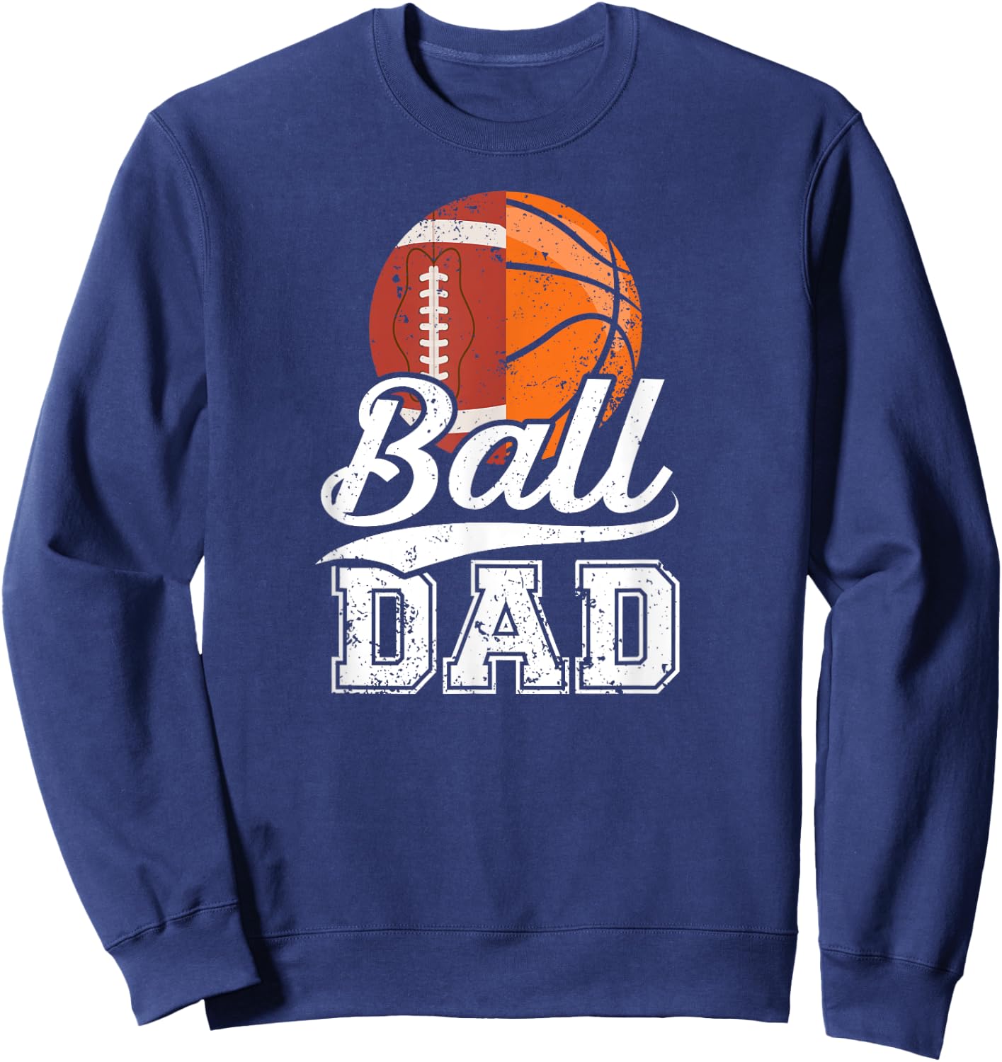 Ball Dad Football Basketball Dad Of Ballers Sweatshirt - Sweatshirt | Navy