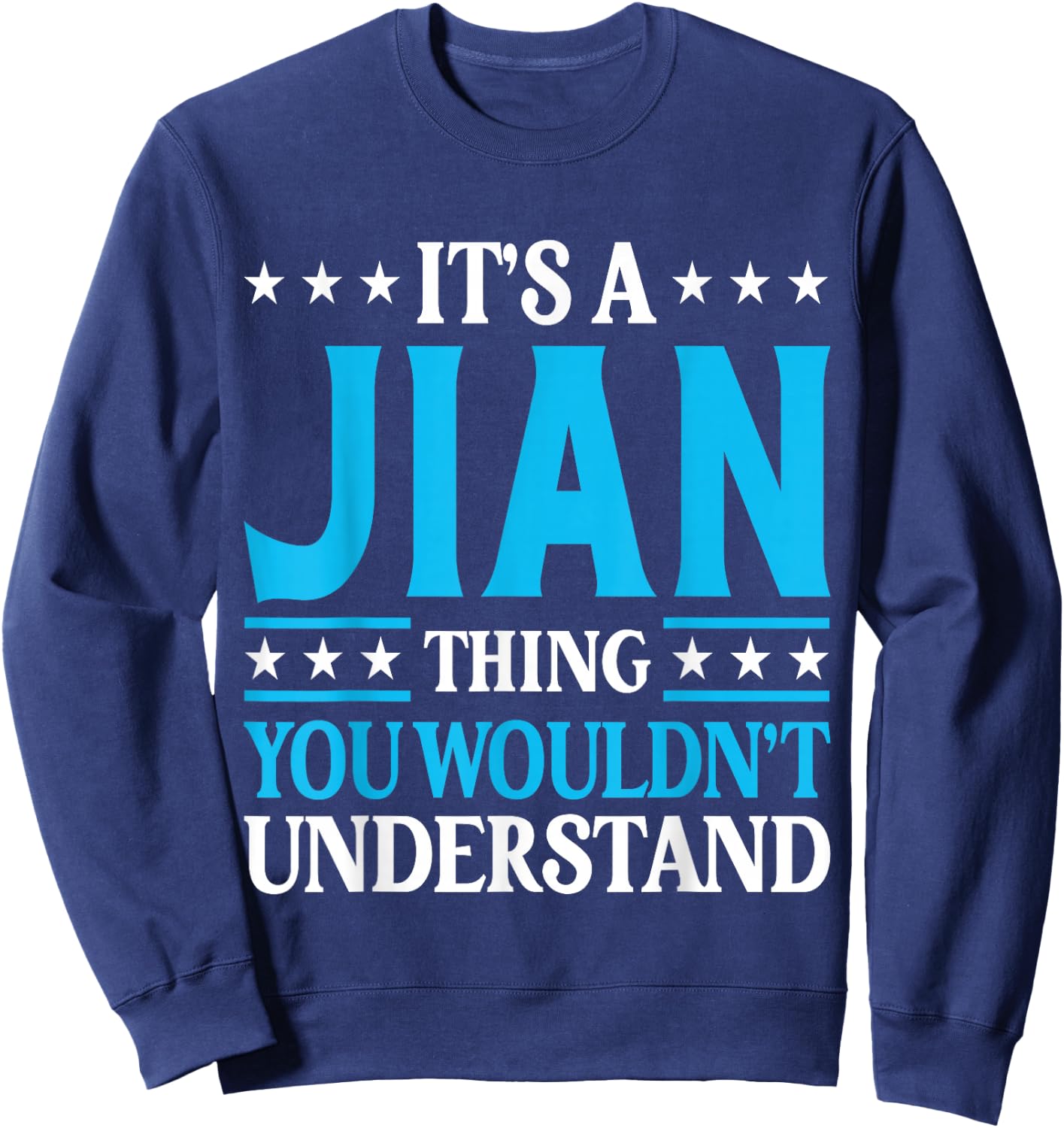 It's A Jian Thing Wouldn't Understand Personal Name Jian Sweatshirt - Sweatshirt | Navy