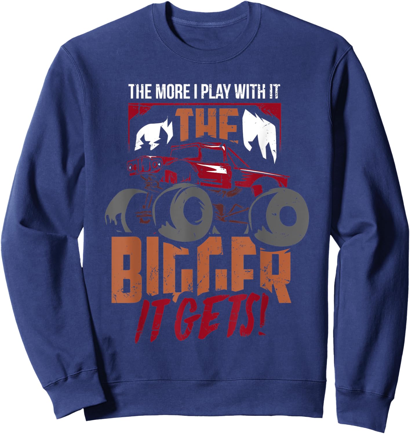 The More I Play With It The Bigger It Gets Monster Truck Sweatshirt - Sweatshirt | Navy