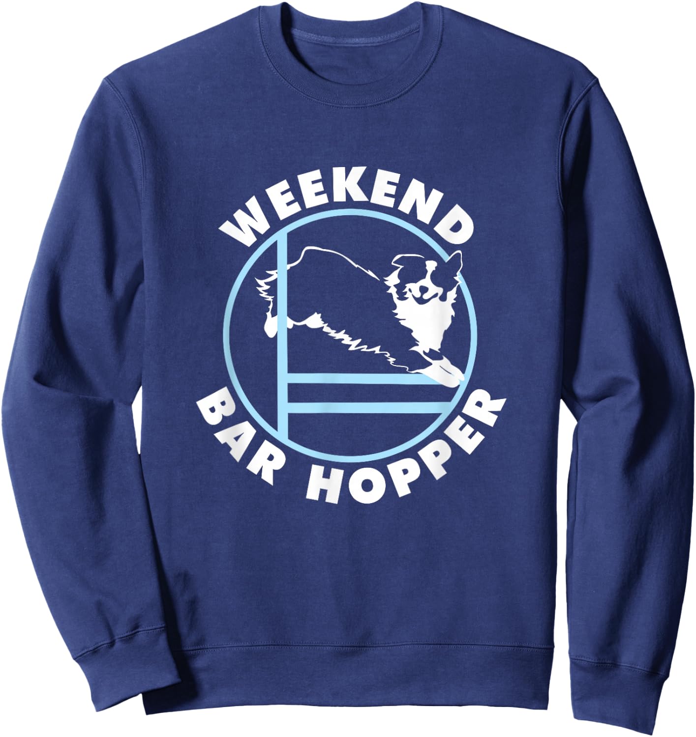 Weekend Bar Hopper | Aussie Australian Shepherd Agility Dog Sweatshirt - Sweatshirt | Navy