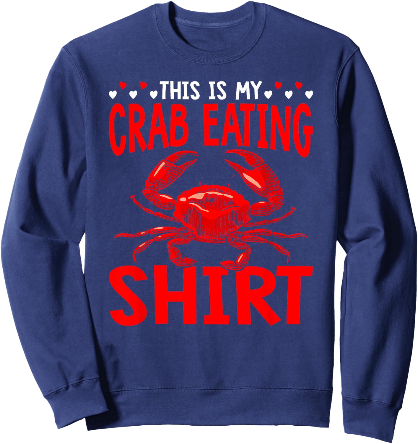This Is My Crab Eating Crabbing Crab Fishing Crabs Sweatshirt - Sweatshirt | Navy
