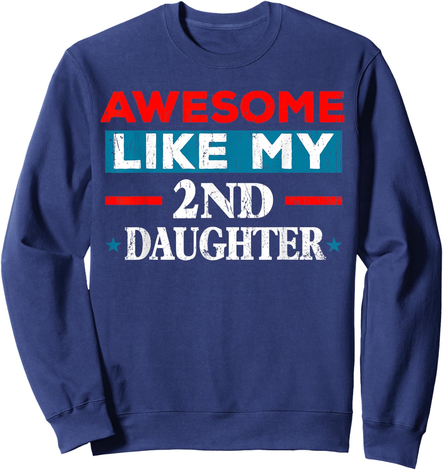 Awesome Like My 2nd Daughter Retro Funny Fathers Day Sweatshirt - Sweatshirt | Navy