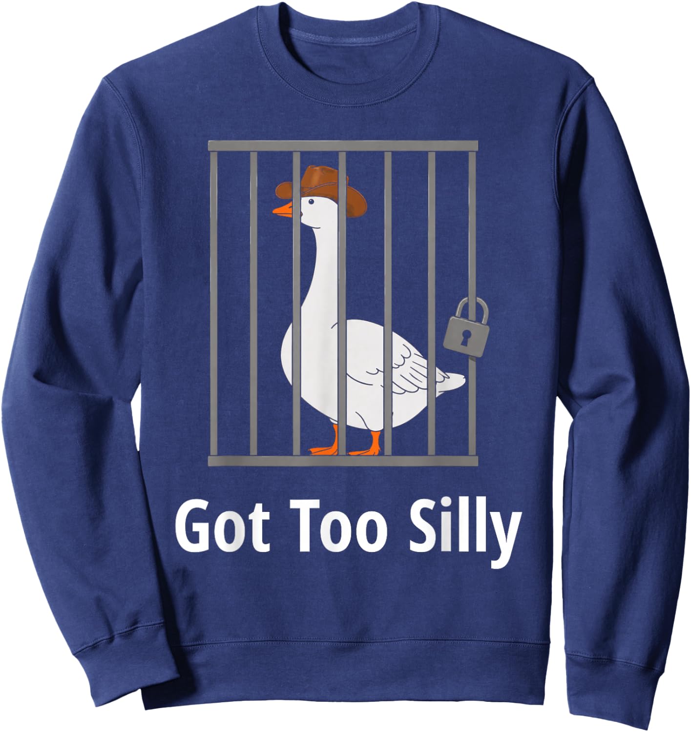 Silly Goose Got Too Silly - Funny Cowboy Goose Jail Joke Sweatshirt - Sweatshirt | Navy