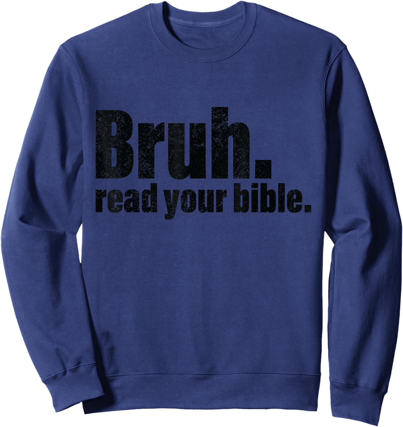 Bruh Meme Read Your Bible Sweatshirt - Sweatshirt | Navy