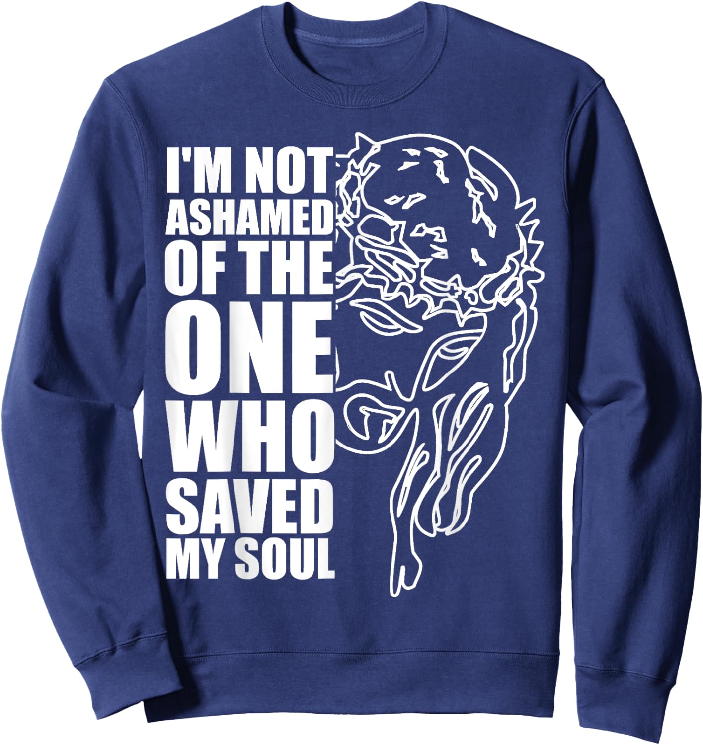 Christian Religious Jesus I'm Not Ashamed Sweatshirt - Sweatshirt | Navy