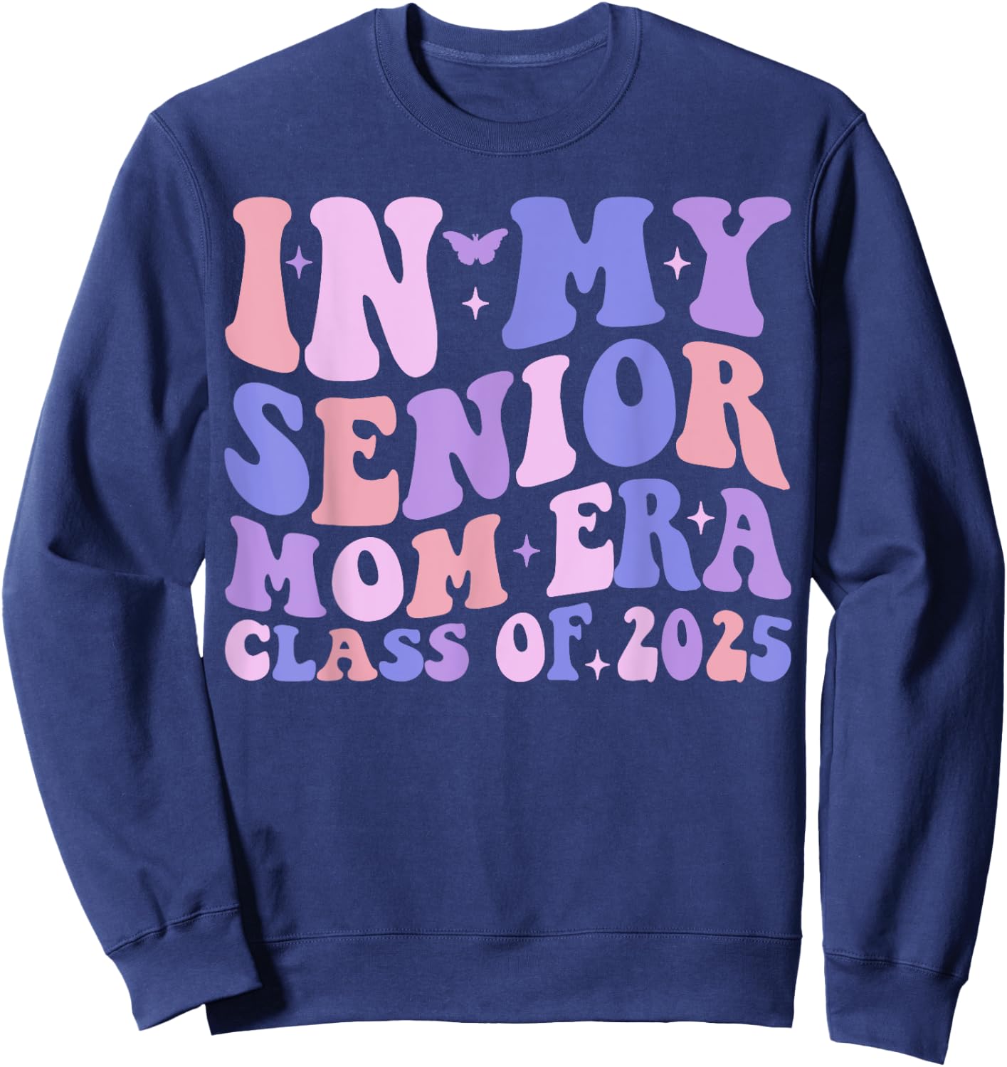 In My Senior Mom Era Class of 2025 Groovy Class of 2025 Sweatshirt - Sweatshirt | Navy