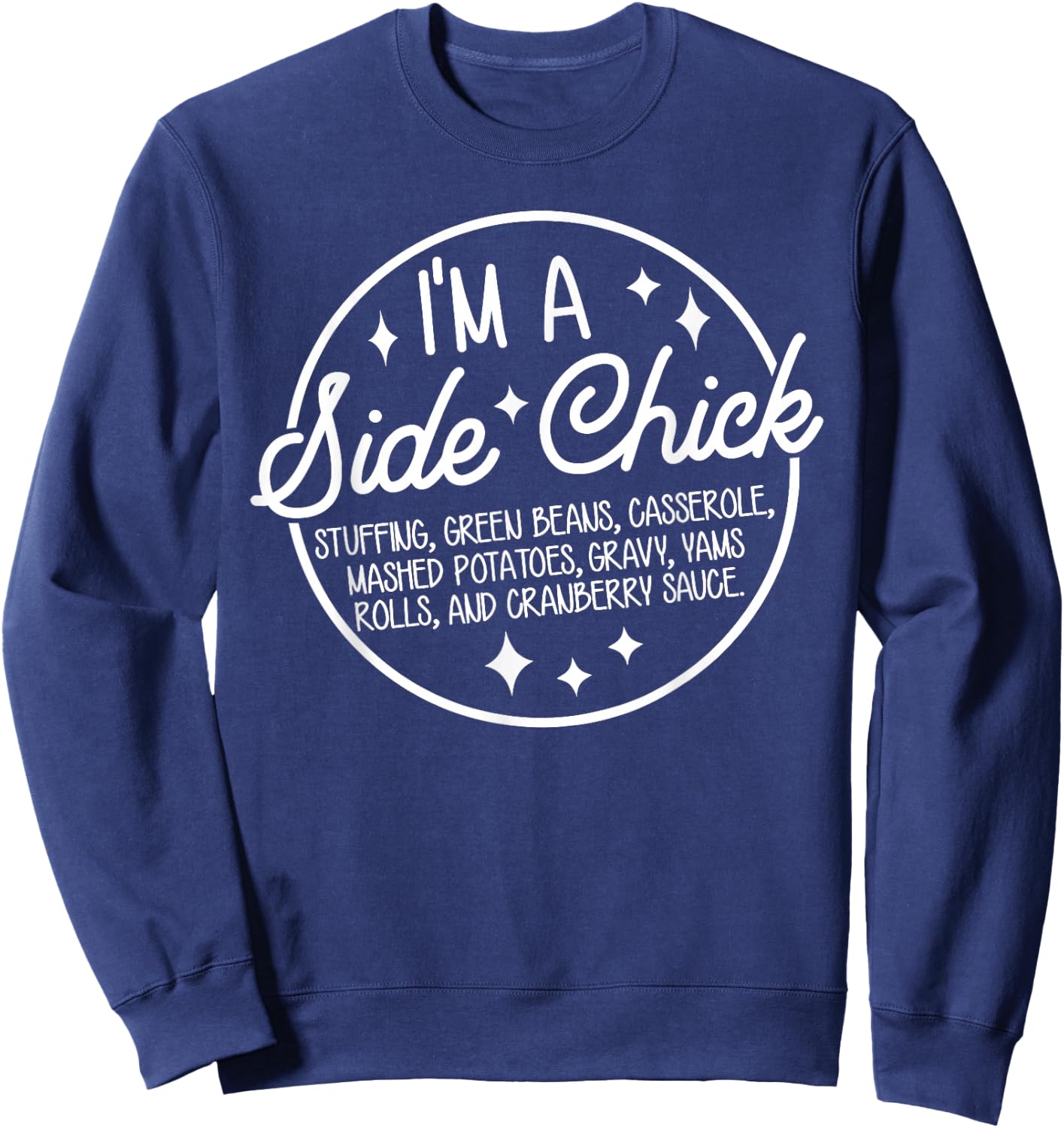 Retro Funny I'm A Side Chick Food Lovers Thanksgiving Autumn Sweatshirt - Sweatshirt | Navy