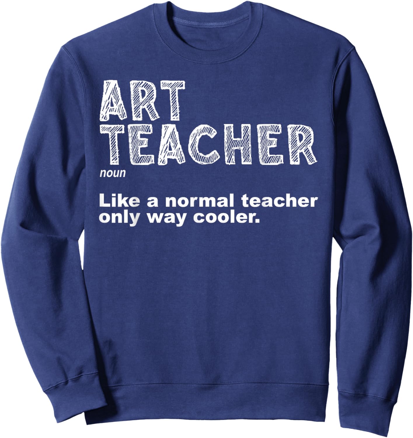 Art Teacher Design Women Artist Teaching Art School Sweatshirt - Sweatshirt | Navy