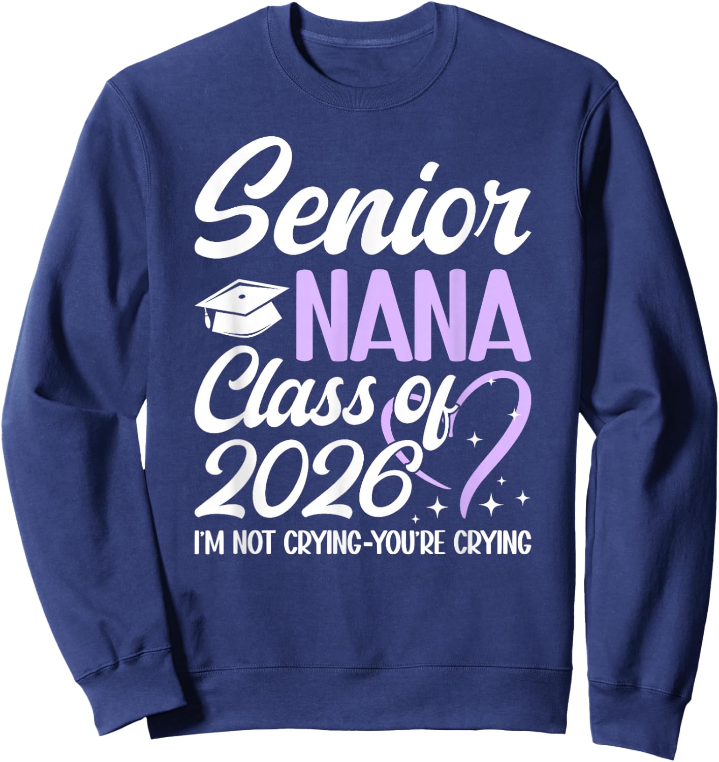 Senior Nana 2026 Proud Nana Of Class Of 2026 Nana Grandma Sweatshirt - Sweatshirt | Navy