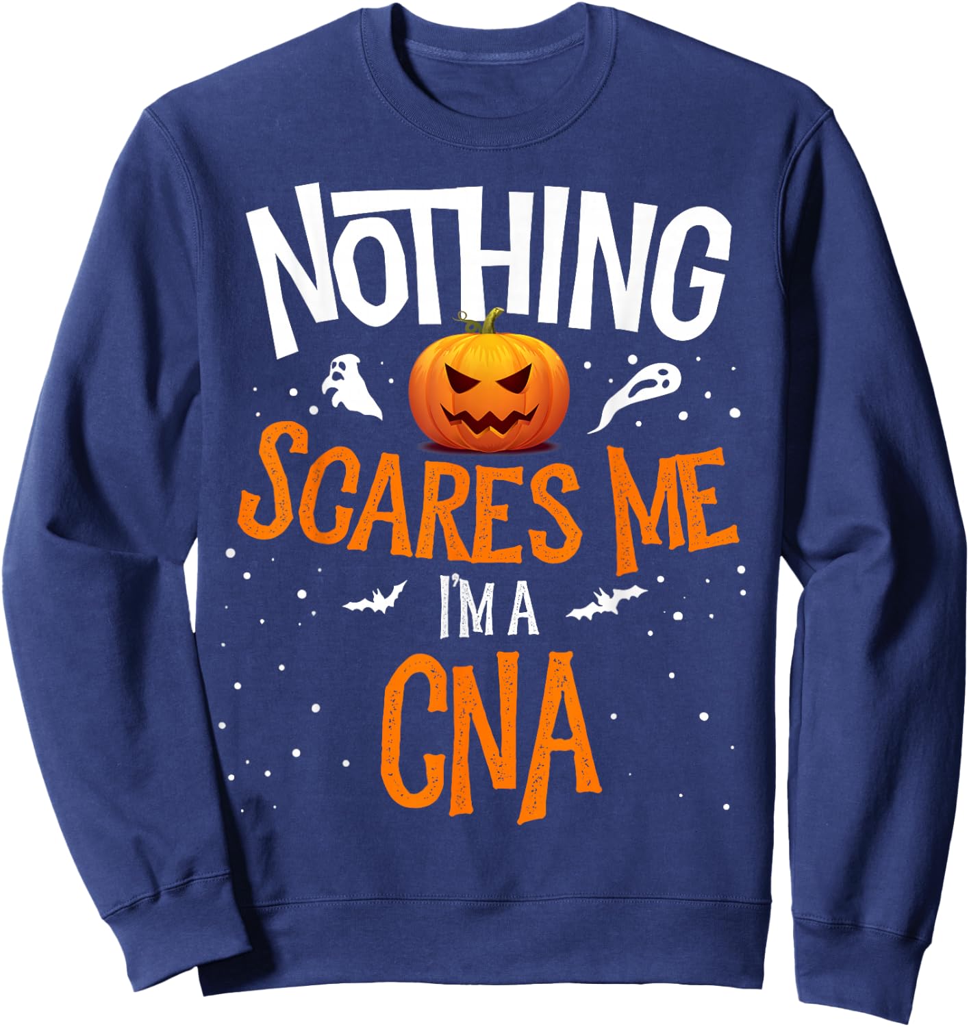 Matching You Cannot Scare Me I'm A CNA Nurses Halloween Sweatshirt - Sweatshirt | Navy