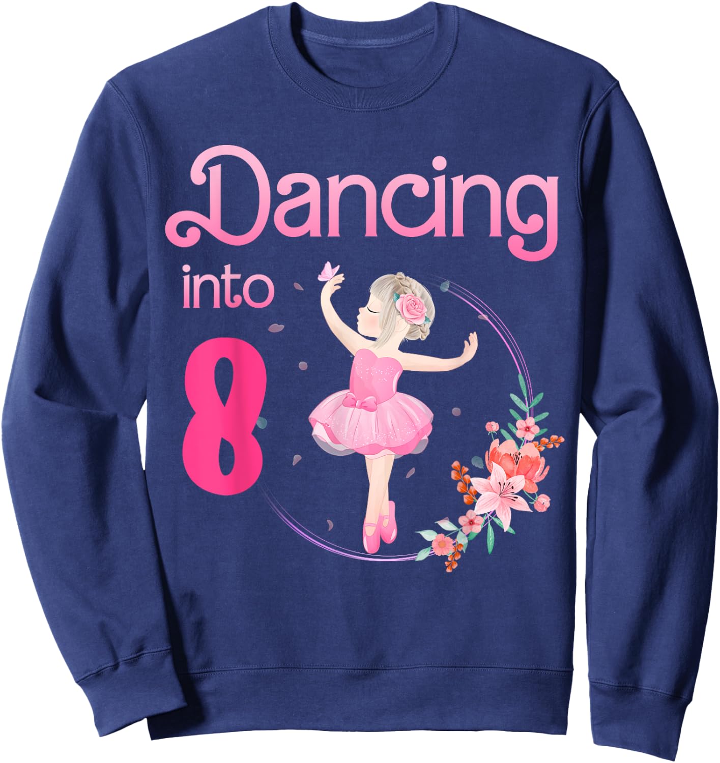 Dancing Into 8 8th Bday Party Ballerina Ballet For Girls Sweatshirt - Sweatshirt | Navy