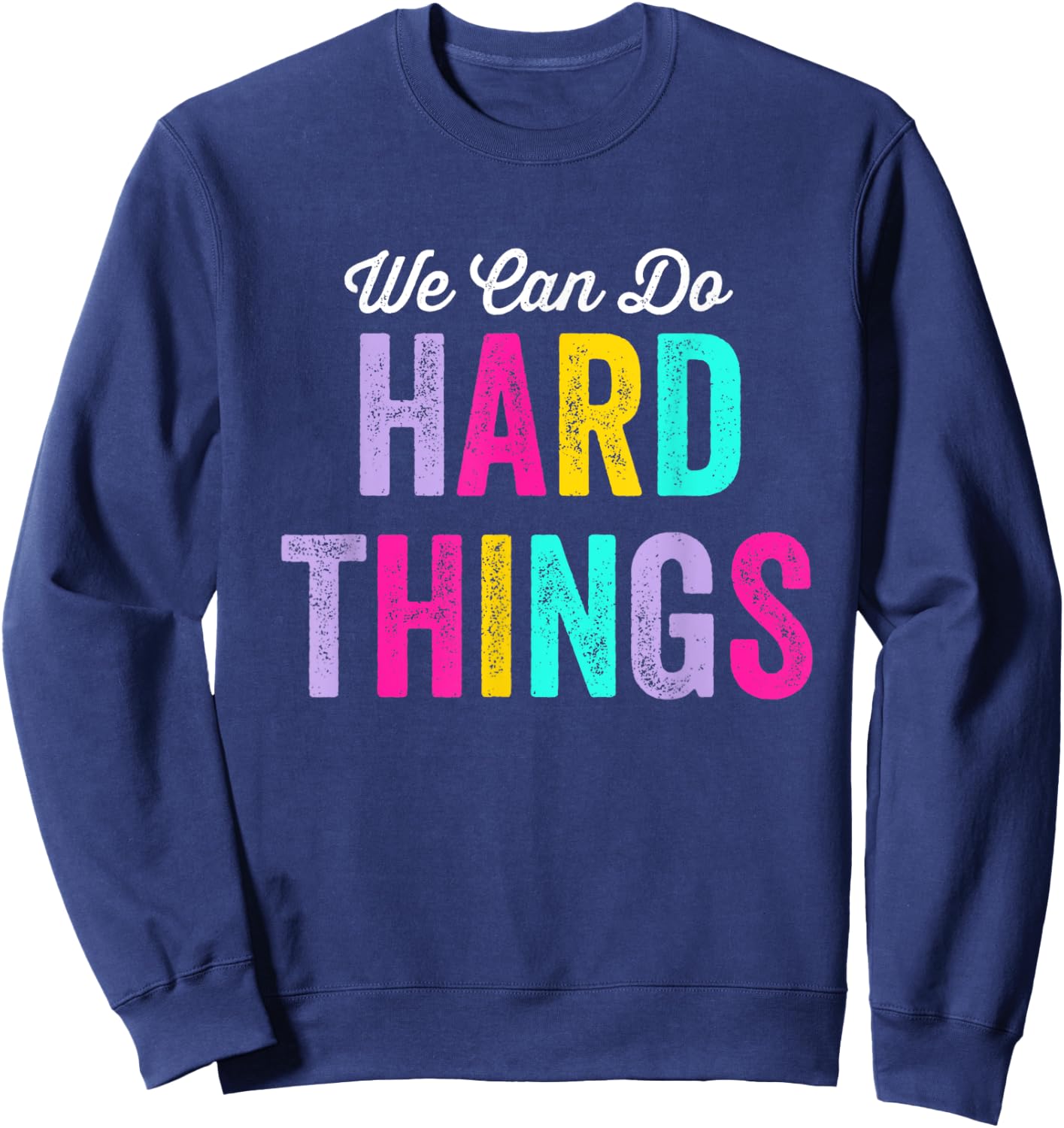 We Can Do Hard Things Sweatshirt - Sweatshirt | Navy